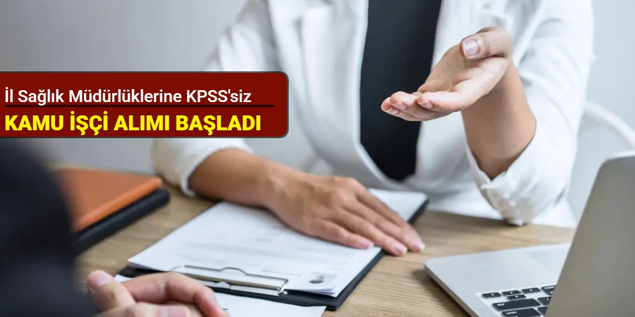 KPSS'siz: 4 ilde İl Sağlık Müdürlüklerine personel alımı başladı 2025