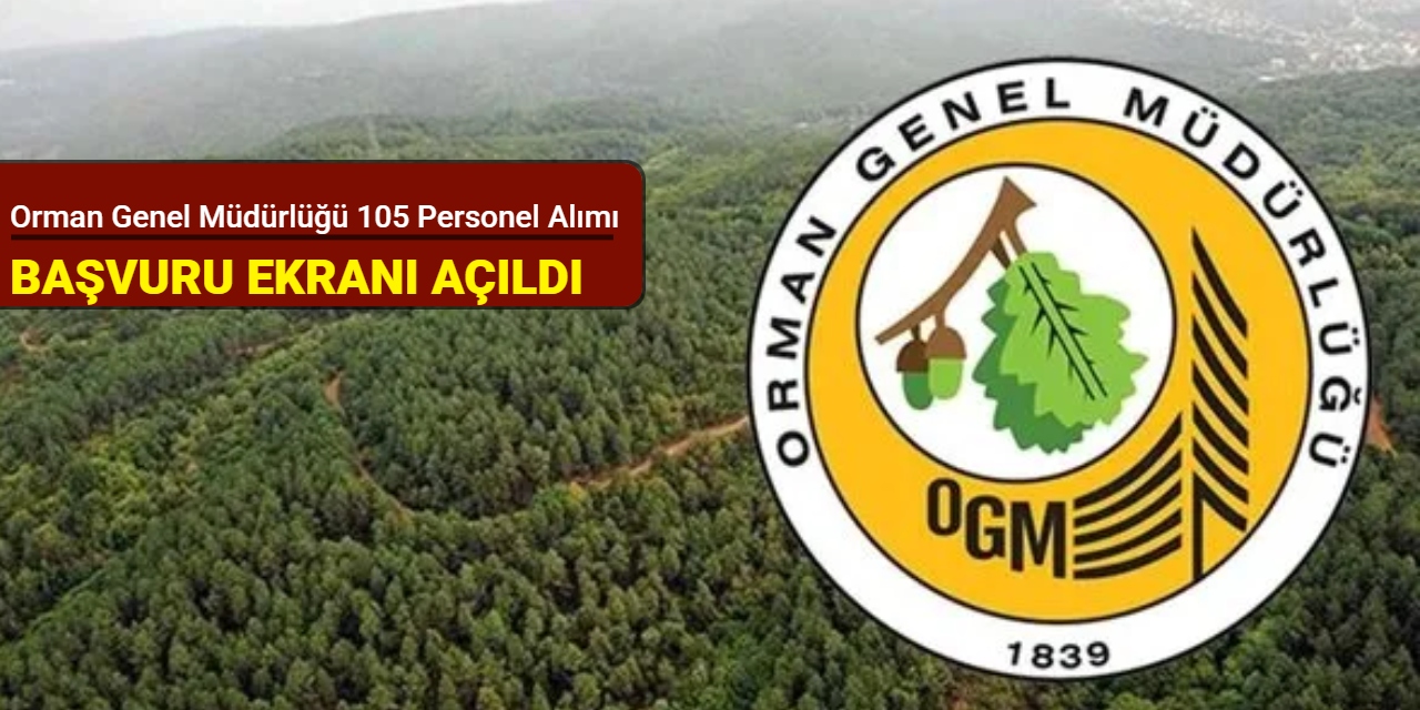Orman Genel Müdürlüğü 105 personel alımı başvuru ekranı açıldı