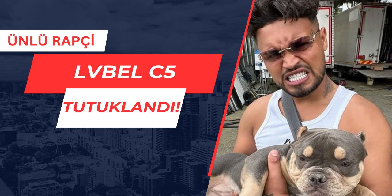 Lvbel C5 tutuklandı
