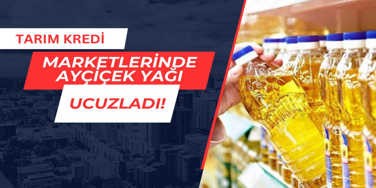 Tarım Kredi marketlerinde ayçiçek yağı ucuzladı