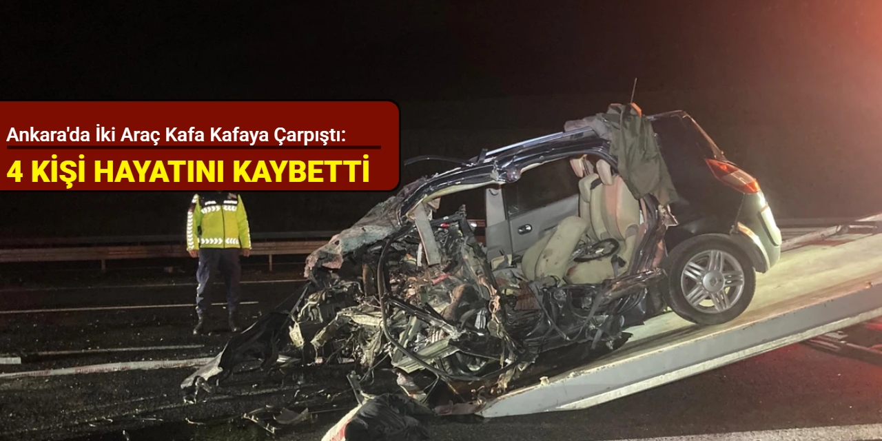 Ankara'dan son dakika: Trafik kazasında 4 kişi hayatını kaybetti