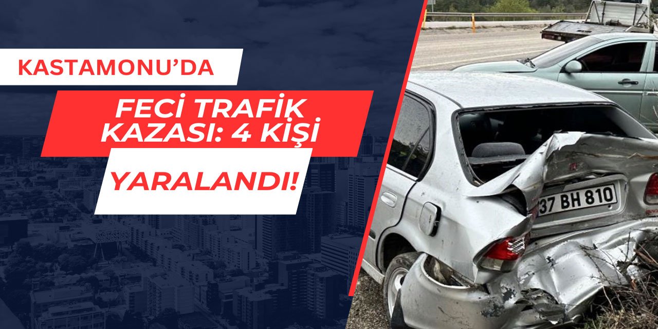 Kastamonu'da feci trafik kazası: 4 kişi yaralandı