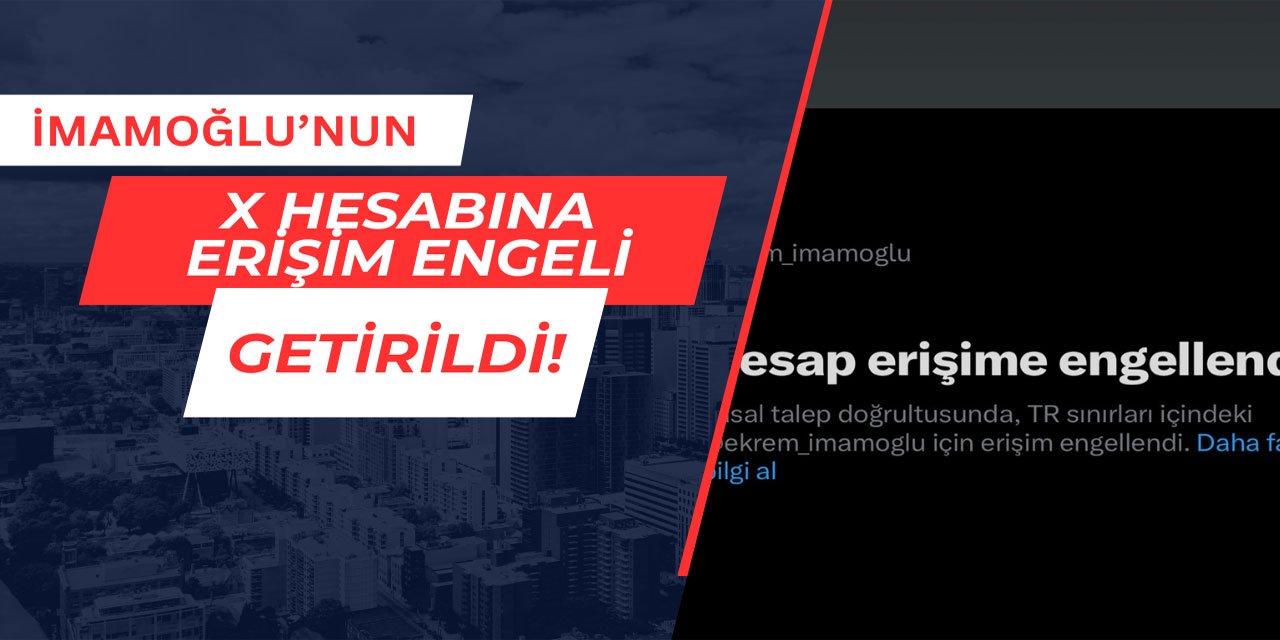 İmamoğlu'nun X hesabına erişim engeli getirildi