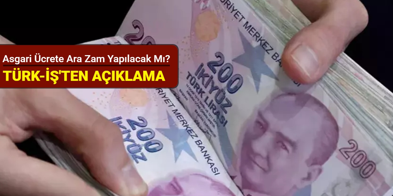 Asgari ücrete ara zam yapılacak mı? TÜRK-İŞ Başkanı Atalay yanıtladı