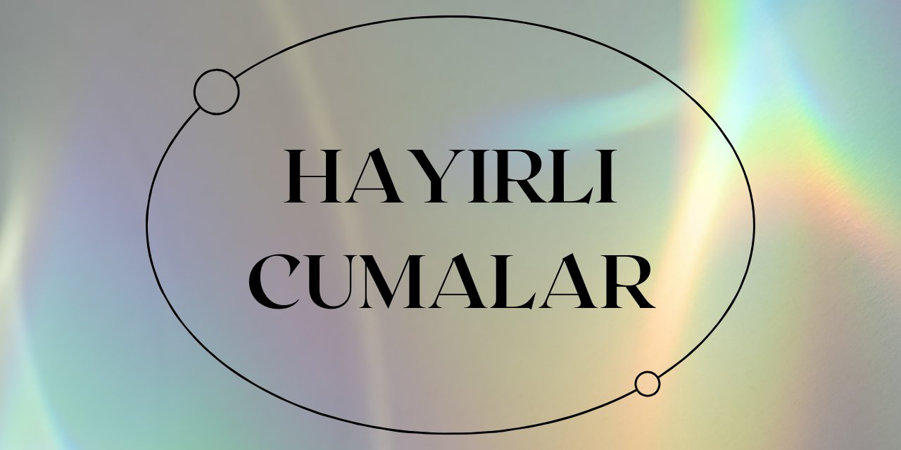 En güzel ve anlamlı Cuma mesajları resimli SMS 2025