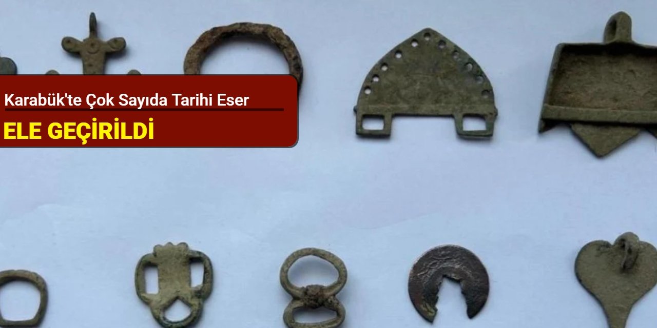 Karabük'te çok sayıda tarihi eser ele geçirildi