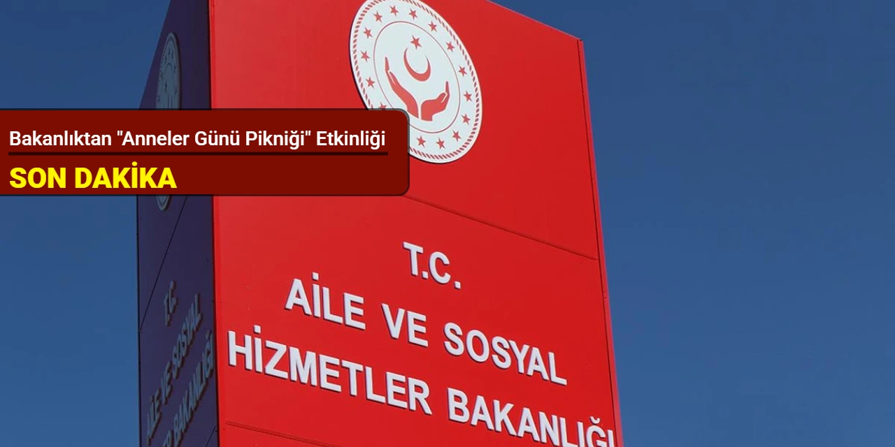 Bakanlıktan "Anneler Günü Pikniği" etkinliği