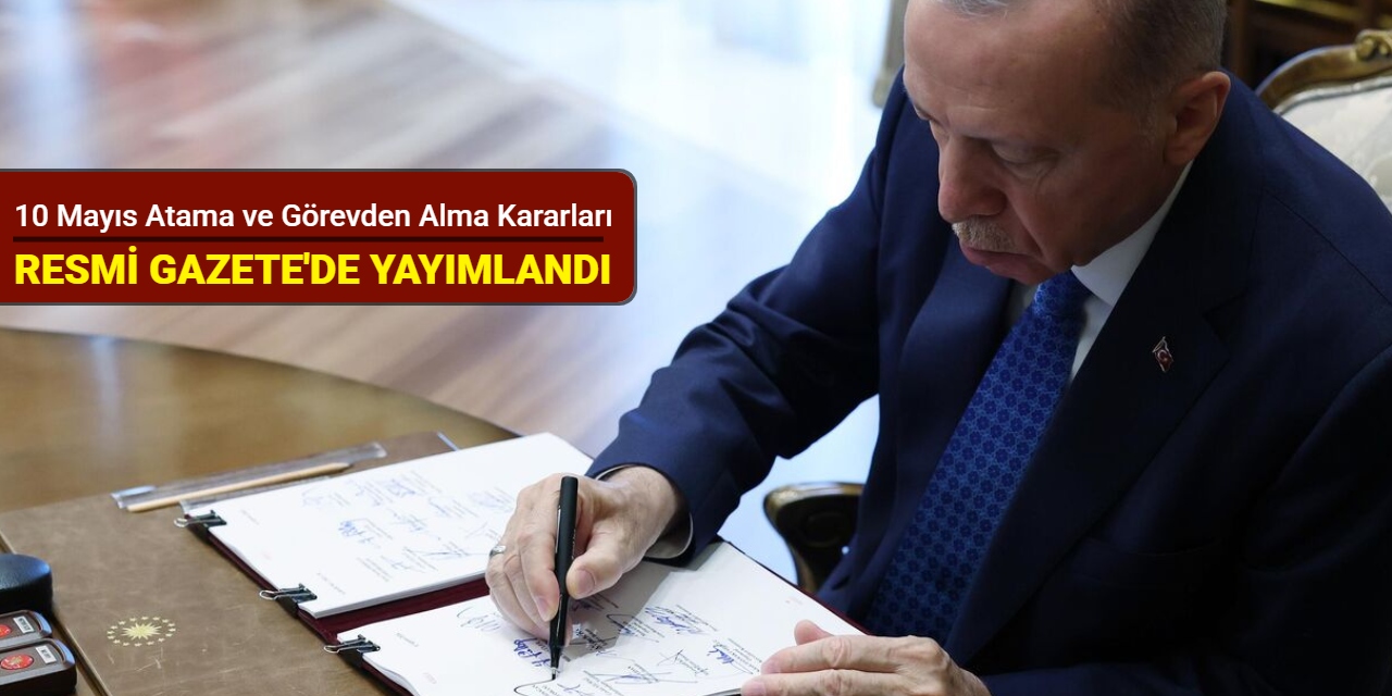 10 Mayıs atama kararları Resmi Gazete' de yayımlandı