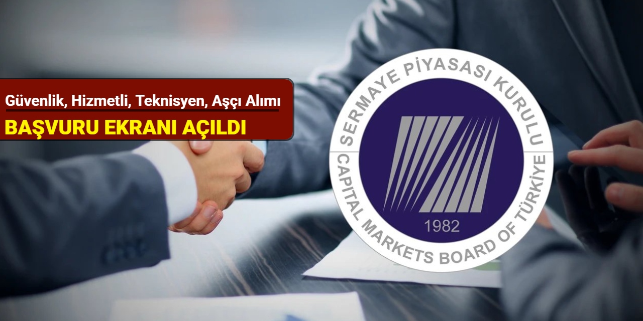Güvenlik, hizmetli, teknisyen, aşçı alımı: SPK personel alımı başvur ekranı açıldı 2025