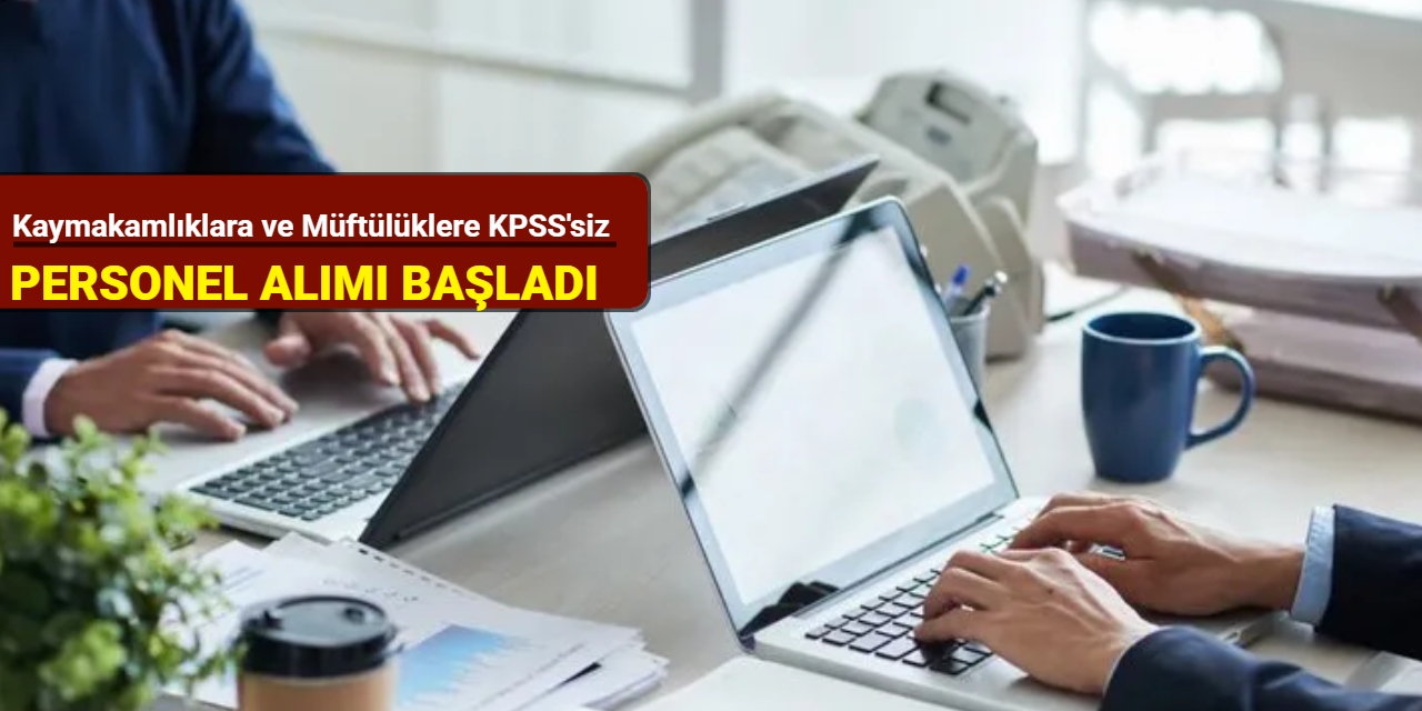 Kaymakamlıklara ve Müftülüklere KPSS'siz personel alımı yapılacak 2025