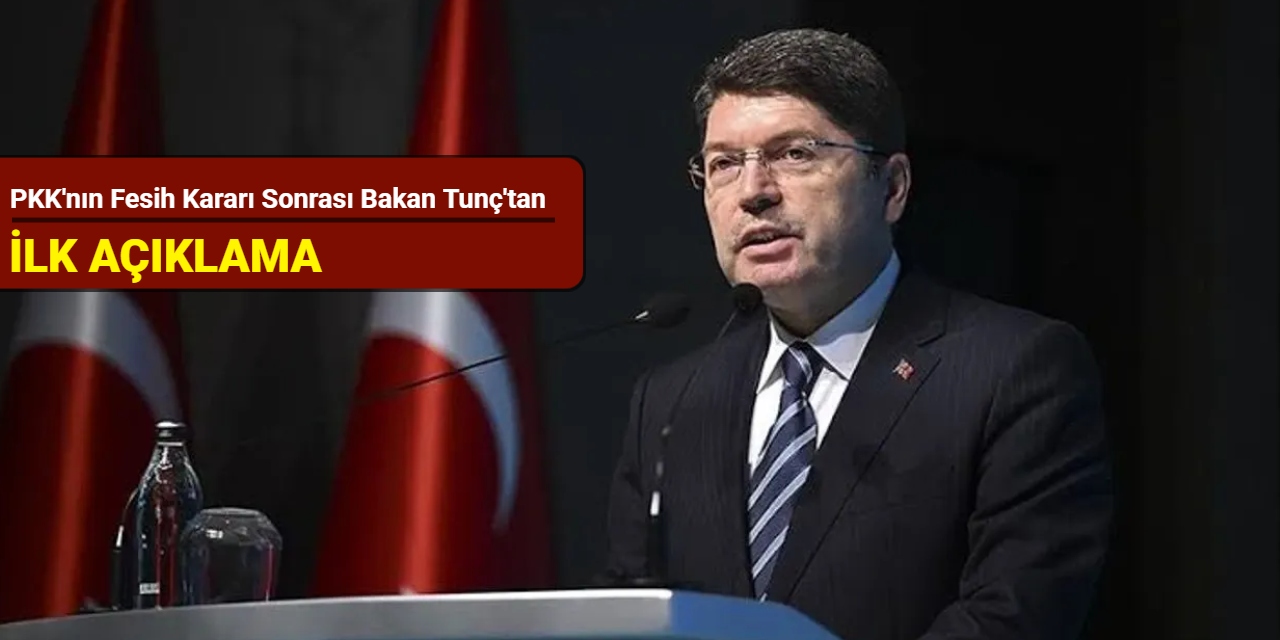 PKK'nın fesih kararı sonrası Bakan Tunç'tan ilk açıklama