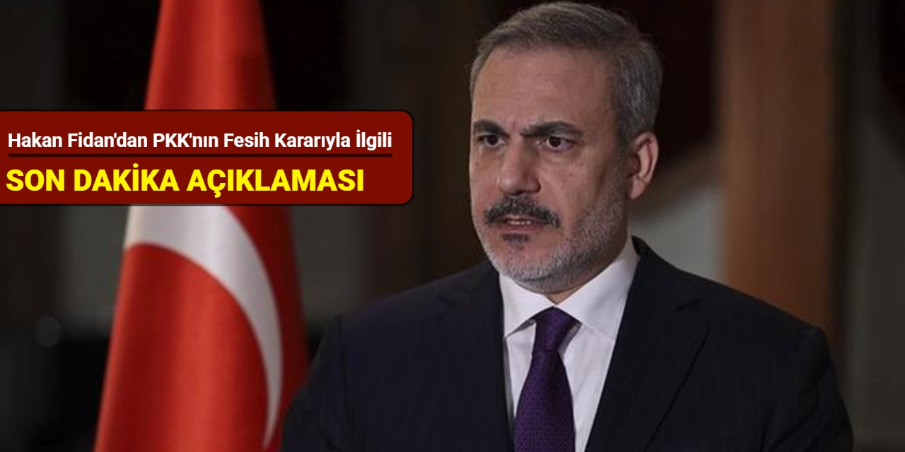 Hakan Fidan'dan PKK'nın fesih kararıyla ilgili son dakika açıklama