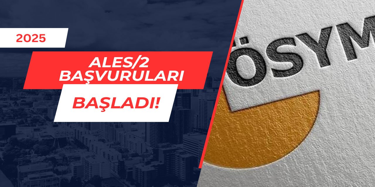 2025-ALES/2 başvuruları başladı