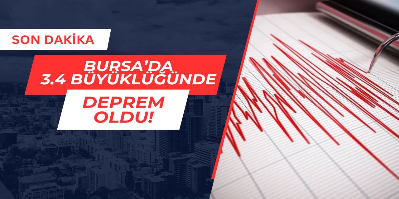 Bursa'da 3.4 büyüklüğünde deprem oldu