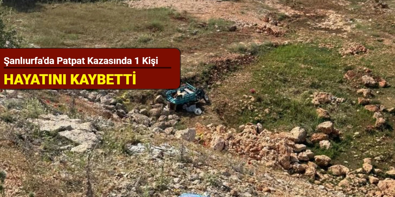 Şanlıurfa'da patpat kazasında 1 kişi hayatını kaybetti