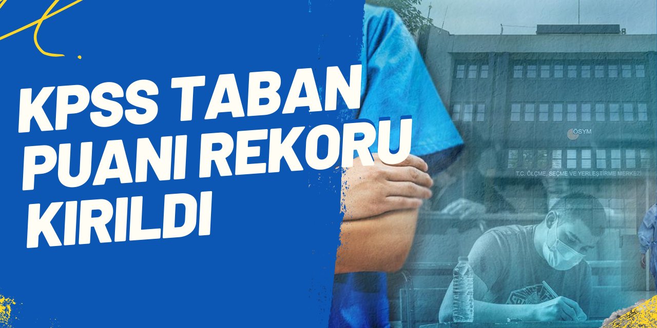 KPSS taban puanı rekoru kırıldı