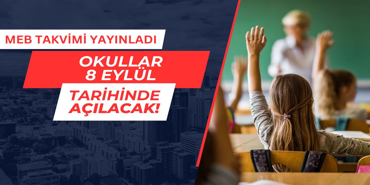 MEB takvimi yayınladı: Okullar 8 Eylül'de açılacak