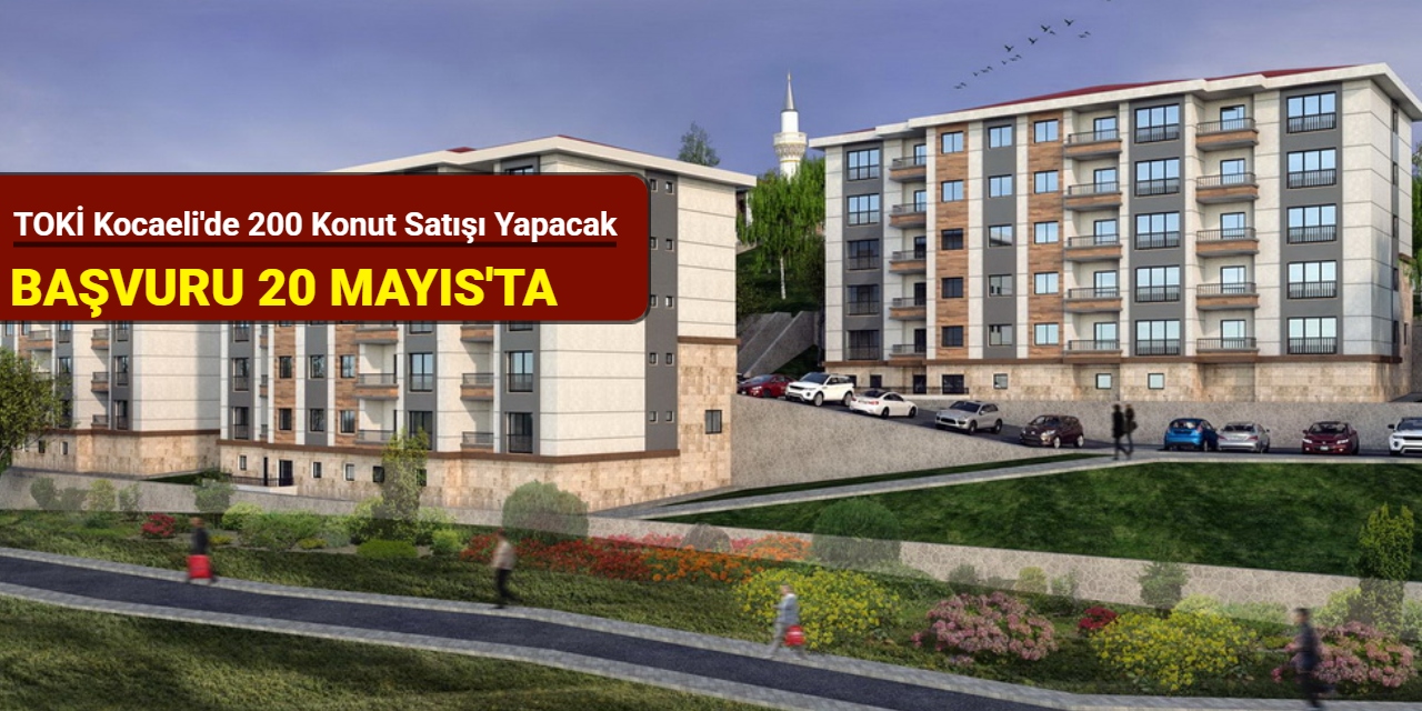 Toki Kocaeli'de 12 bin 551 TL taksitle 200 konut satışı yapacak: Başvuru 20 Mayıs'ta başlıyor 2025