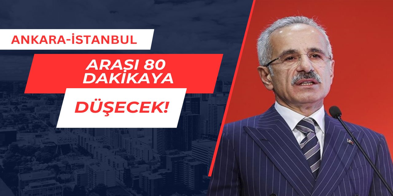 Ankara-İstanbul arası 80 dakikaya düşecek