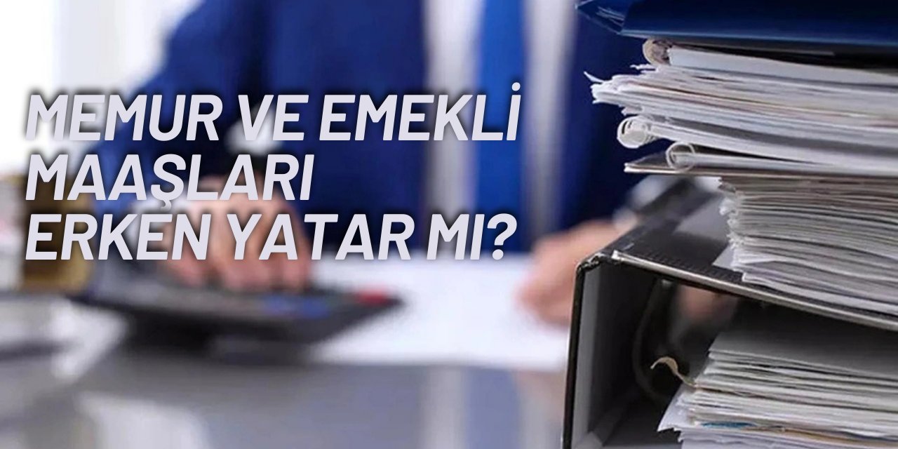 Emekli ve memur maaşları Kurbandan önce yatacak mı 2025