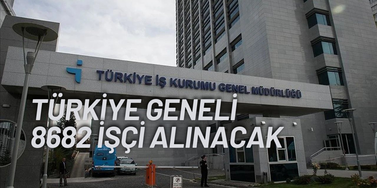 İŞKUR Türkiye geneli sınavsız 8682 işçi alımı yapıyor