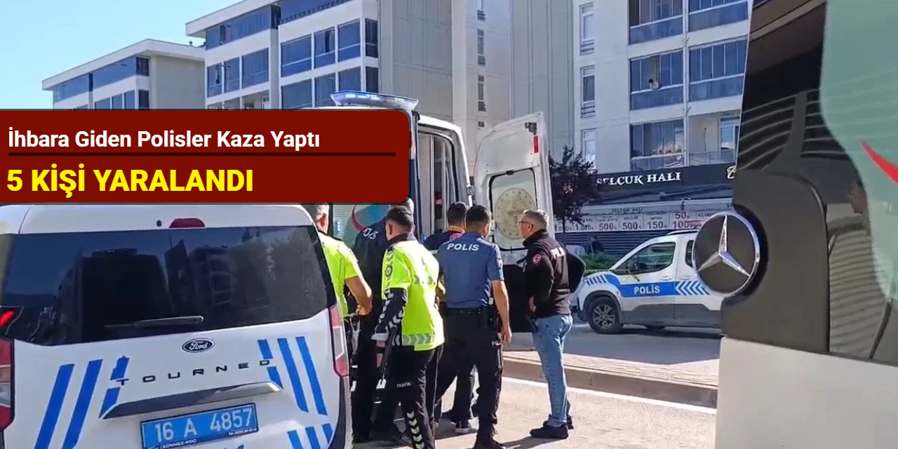 İhbara giden polisler kaza yaptı: 2'si polis, 5 yaralı