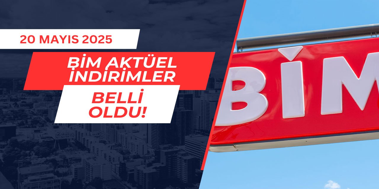 20 Mayıs 2025 BİM Aktüel İndirimler Belli Oldu