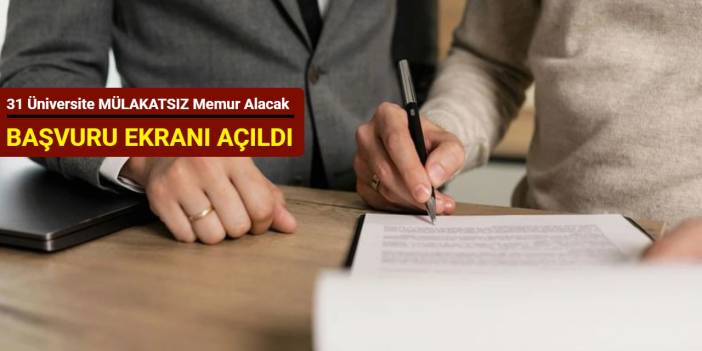 31 üniversite MÜLAKATSIZ güvenlik, destek personeli, büro personeli, memur alımı yapacak: Başvuru ekranı açıldı