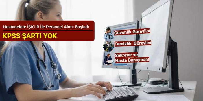 Hastanelere İŞKUR ile güvenlik, temizlik, sekreter alımı yapılacak: Başvuru başladı Ocak 2026