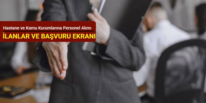 Hastane ve kamu kurumlarına KPSS'siz işçi ve KPSS puanı ile personel alımı başladı Şubat 2026