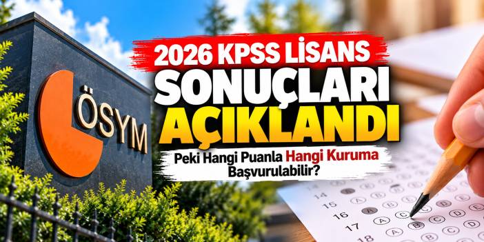 2026 KPSS Lisans Sonuçları Açıklandı: Peki Hangi Puanla Hangi Kuruma Başvurulabilir?